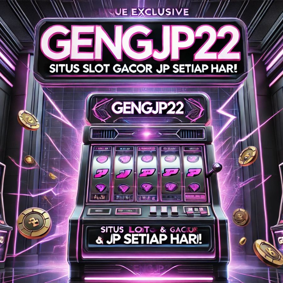 GENGJP22: Situs Slot Gacor dengan Peluang Jackpot Setiap Hari!